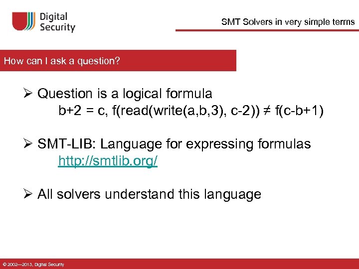 SMT Solvers in very simple terms How can I ask a question? Ø Question
