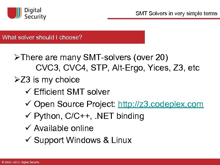 SMT Solvers in very simple terms What solver should I choose? ØThere are many