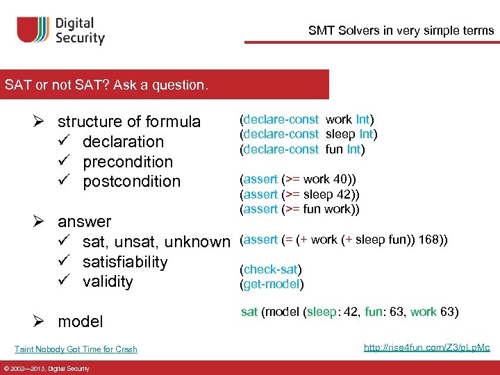 SMT Solvers in very simple terms SAT or not SAT? Ask a question. Ø