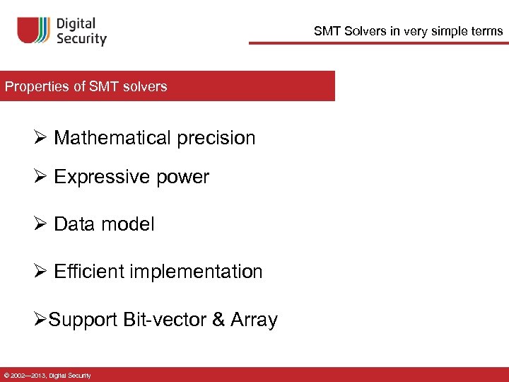 SMT Solvers in very simple terms Properties of SMT solvers Ø Mathematical precision Ø