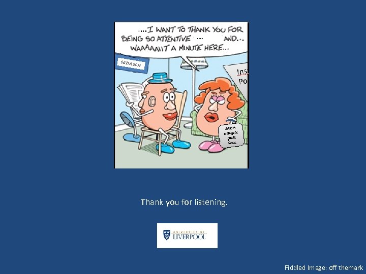 SEDA 2 011 SEDA Delegate pack 2011 Thank you for listening. Fiddled Image: off