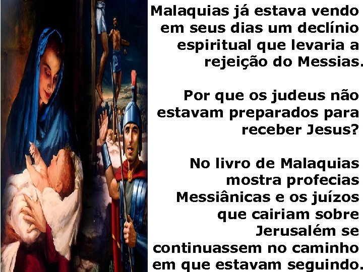 Malaquias já estava vendo em seus dias um declínio espiritual que levaria a rejeição