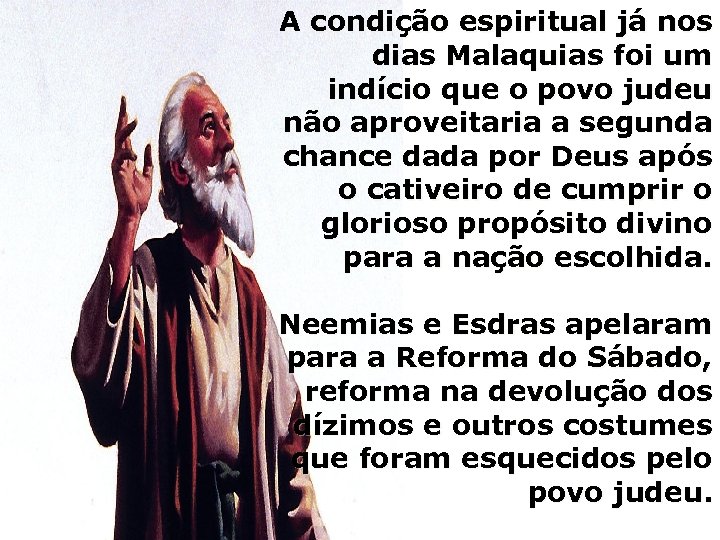A condição espiritual já nos dias Malaquias foi um indício que o povo judeu
