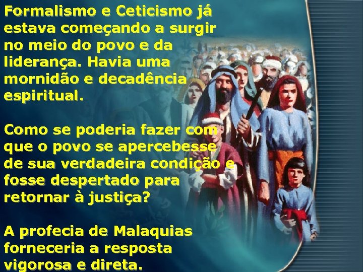 Formalismo e Ceticismo já estava começando a surgir no meio do povo e da