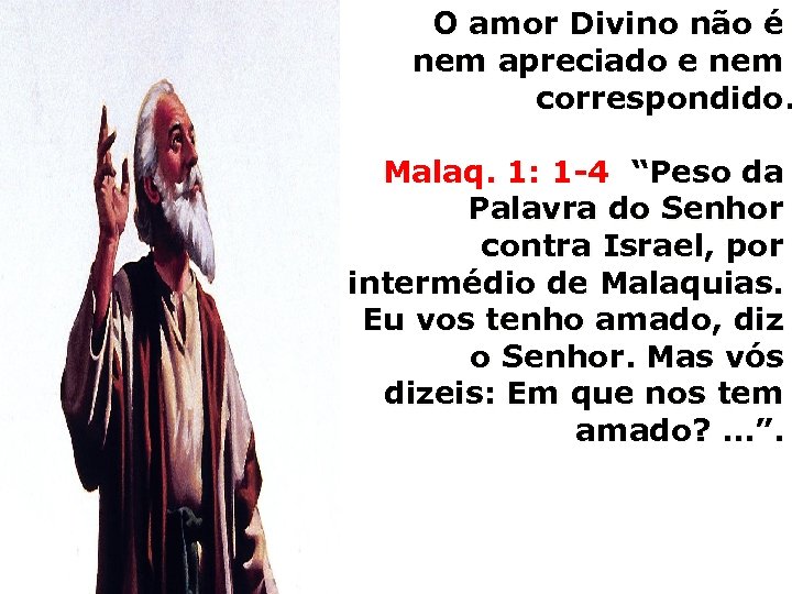 O amor Divino não é nem apreciado e nem correspondido. Malaq. 1: 1 -4