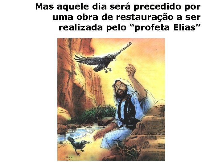 Mas aquele dia será precedido por uma obra de restauração a ser realizada pelo