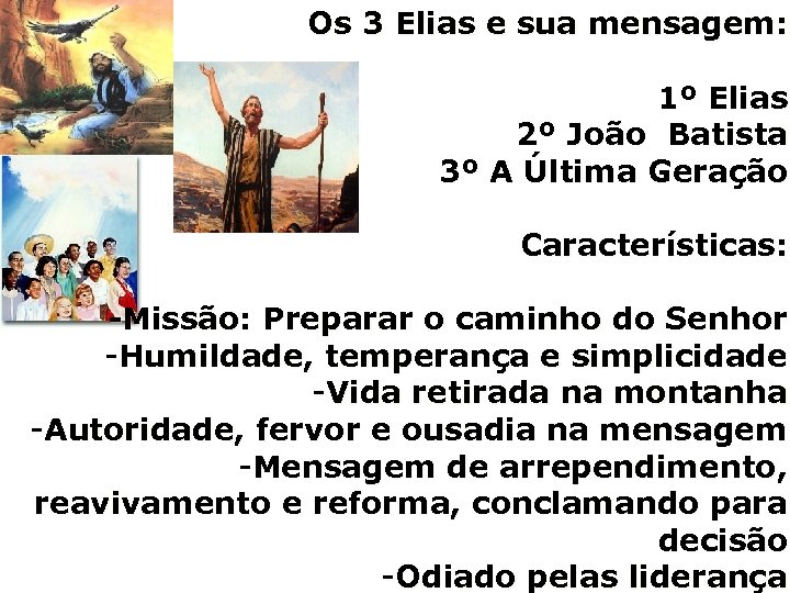 Os 3 Elias e sua mensagem: 1º Elias 2º João Batista 3º A Última