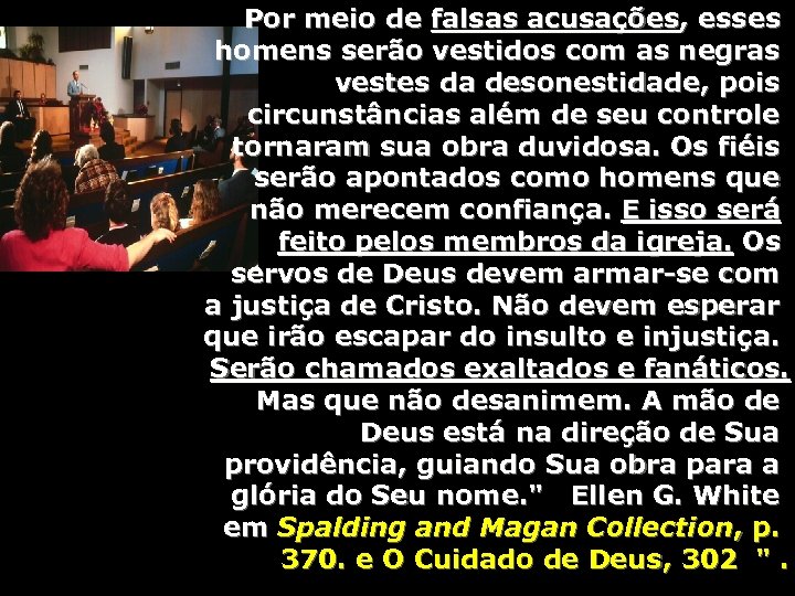 Por meio de falsas acusações, esses homens serão vestidos com as negras vestes da