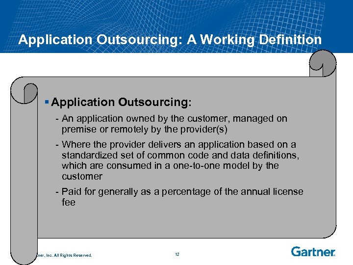 Application Outsourcing: A Working Definition § Application Outsourcing: - An application owned by the