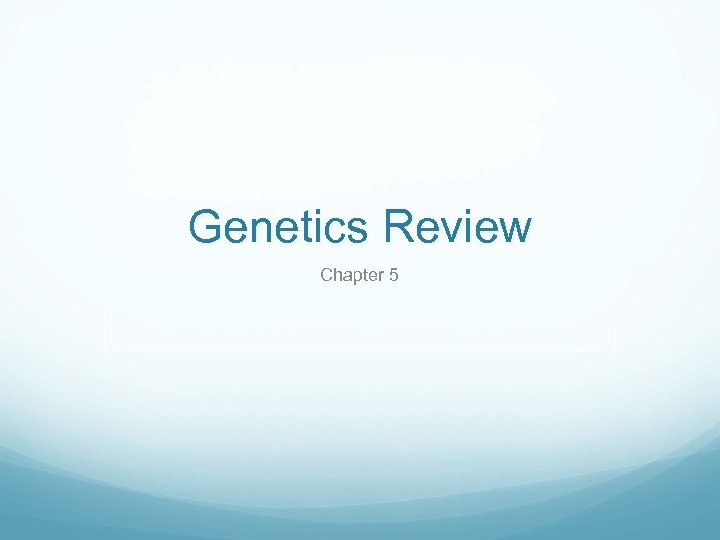 Genetics Review Chapter 5 