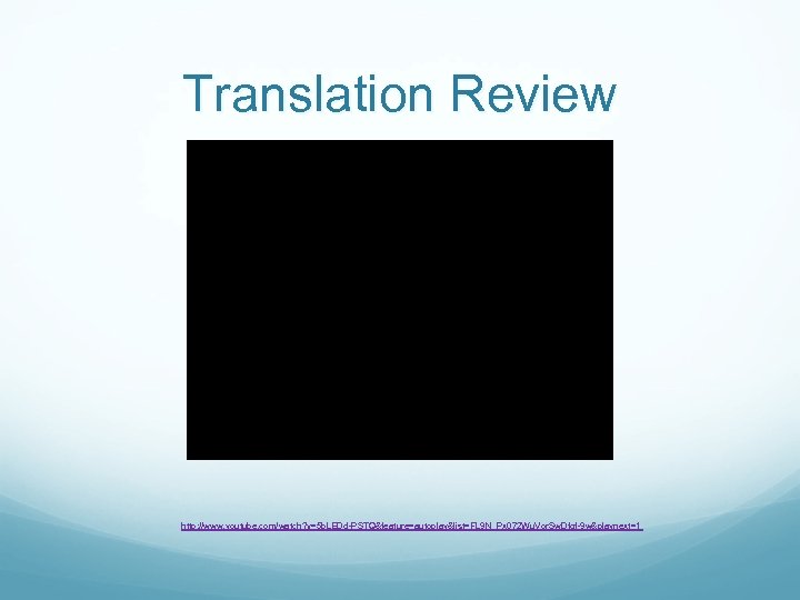 Translation Review http: //www. youtube. com/watch? v=5 b. LEDd-PSTQ&feature=autoplay&list=FL 9 N_Px 072 Wu. Vor.