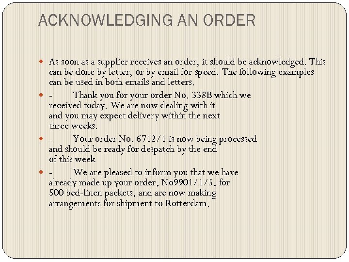 ACKNOWLEDGING AN ORDER As soon as a supplier receives an order, it should be