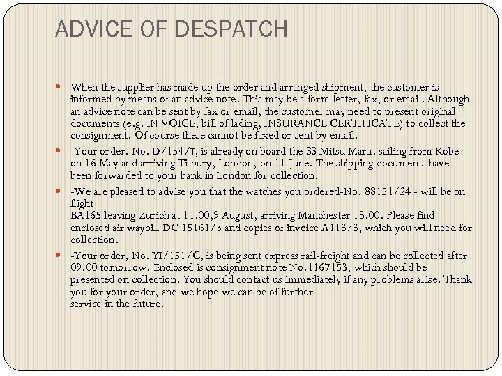 ADVICE OF DESPATCH When the supplier has made up the order and arranged shipment,