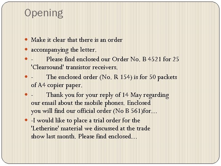 Opening Make it clear that there is an order accompanying the letter. - Please