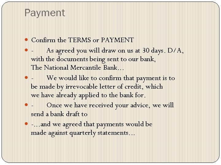 Payment Confirm the TERMS or PAYMENT As agreed you will draw on us at