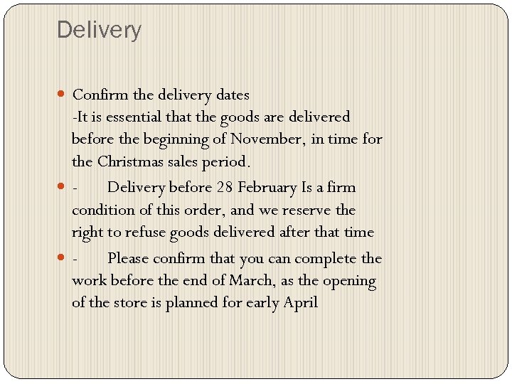 Delivery Confirm the delivery dates -It is essential that the goods are delivered before