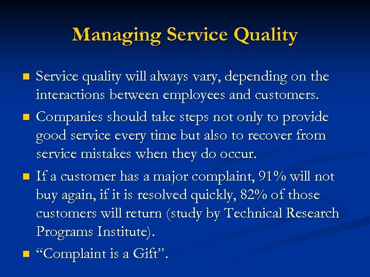 Managing Service Quality n n Service quality will always vary, depending on the interactions