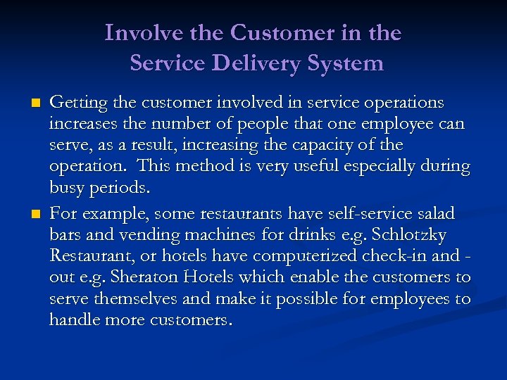 Involve the Customer in the Service Delivery System n n Getting the customer involved