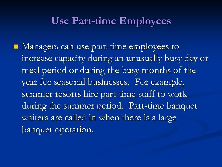 Use Part-time Employees n Managers can use part-time employees to increase capacity during an