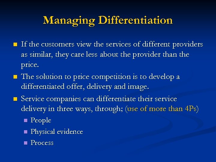 Managing Differentiation n If the customers view the services of different providers as similar,