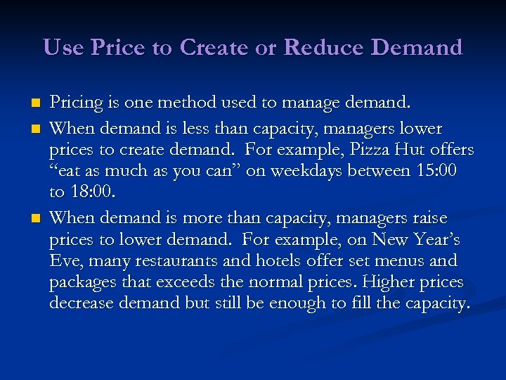 Use Price to Create or Reduce Demand n n n Pricing is one method