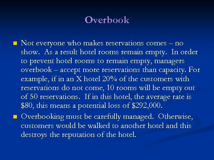 Overbook n n Not everyone who makes reservations comes – no show. As a