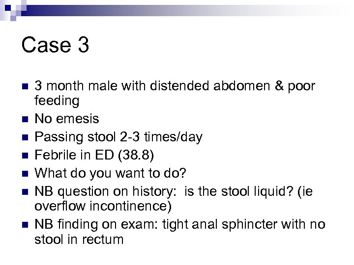 Case 3 n n n n 3 month male with distended abdomen & poor