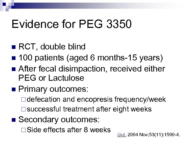 Evidence for PEG 3350 RCT, double blind n 100 patients (aged 6 months-15 years)