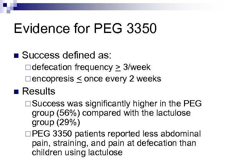 Evidence for PEG 3350 n Success defined as: ¨ defecation frequency > 3/week ¨