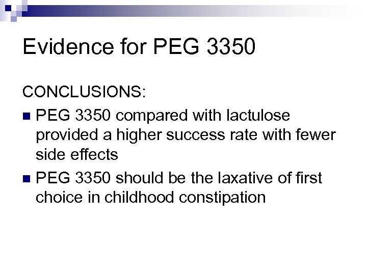 Evidence for PEG 3350 CONCLUSIONS: n PEG 3350 compared with lactulose provided a higher