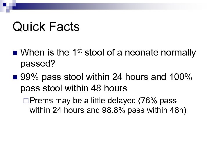 Quick Facts When is the 1 st stool of a neonate normally passed? n