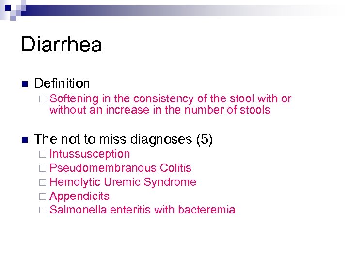 Diarrhea n Definition ¨ Softening in the consistency of the stool with or without