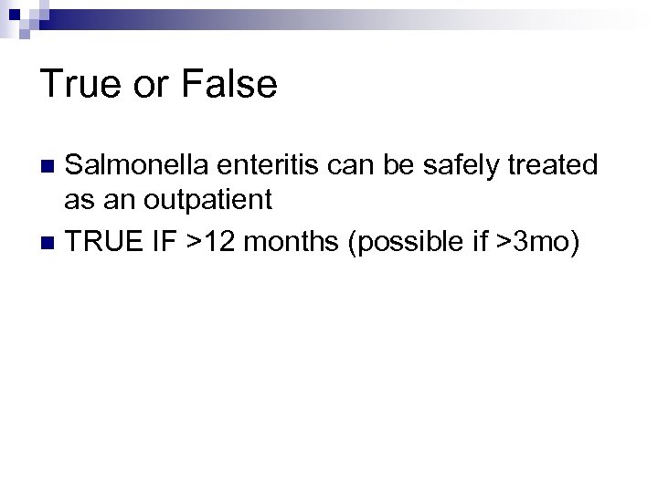 True or False Salmonella enteritis can be safely treated as an outpatient n TRUE