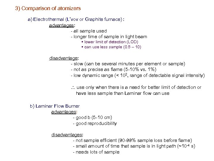 3) Comparison of atomizers a) Electrothermal (L’vov or Graphite furnace) : advantages: - all