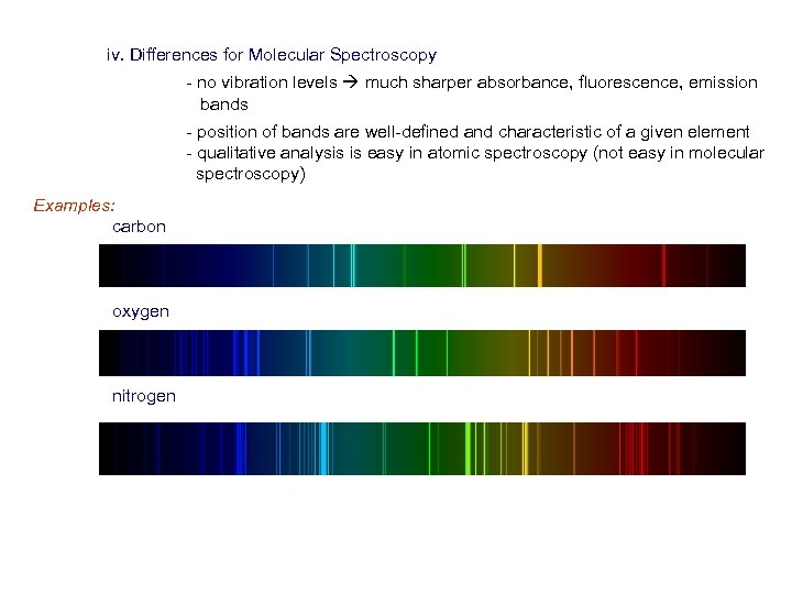 iv. Differences for Molecular Spectroscopy - no vibration levels much sharper absorbance, fluorescence, emission