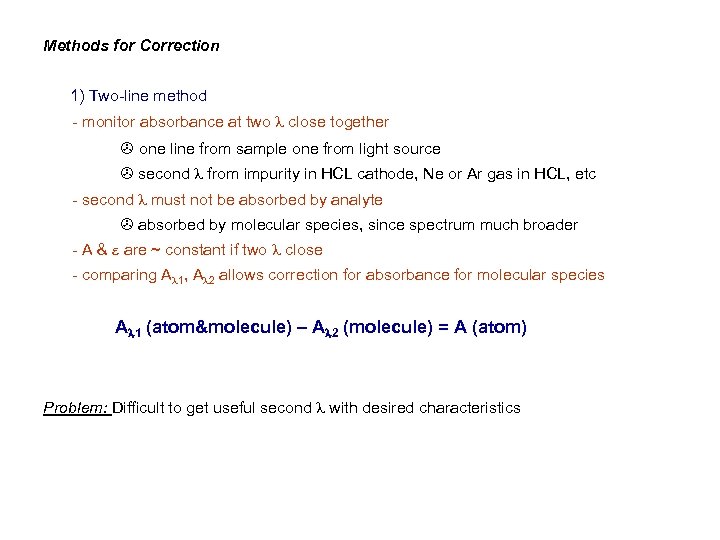Methods for Correction 1) Two-line method - monitor absorbance at two l close together