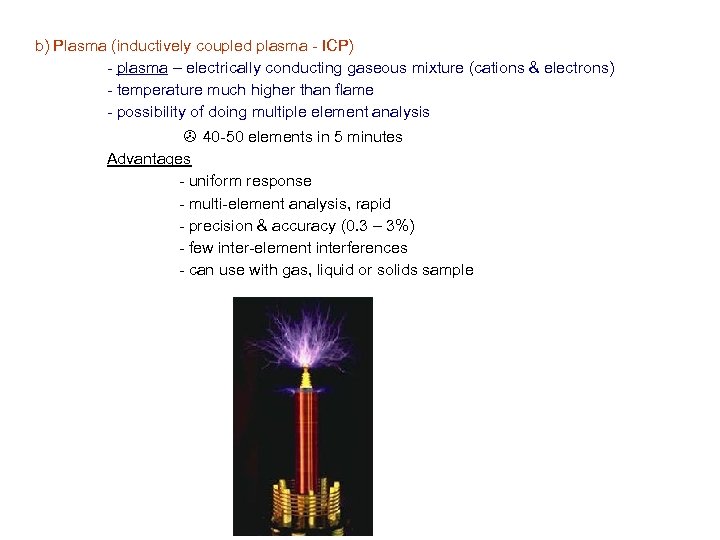 b) Plasma (inductively coupled plasma - ICP) - plasma – electrically conducting gaseous mixture