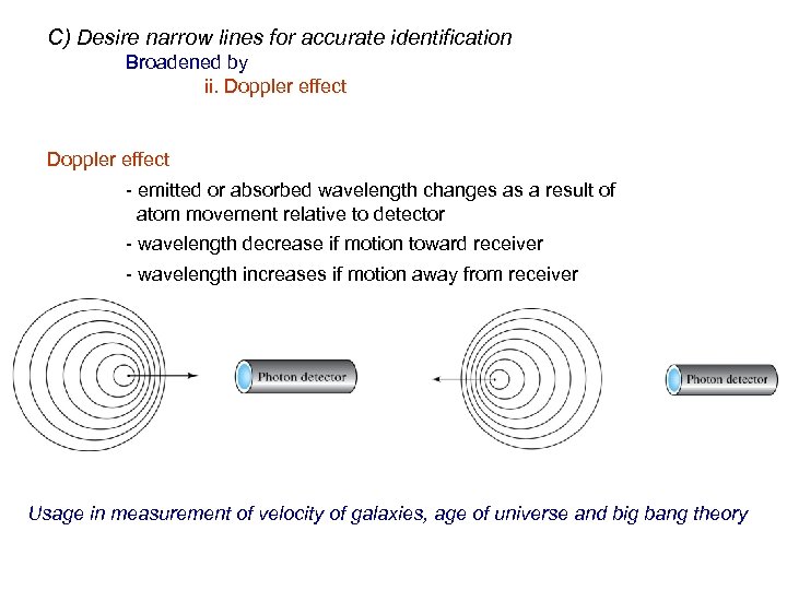 C) Desire narrow lines for accurate identification Broadened by ii. Doppler effect - emitted