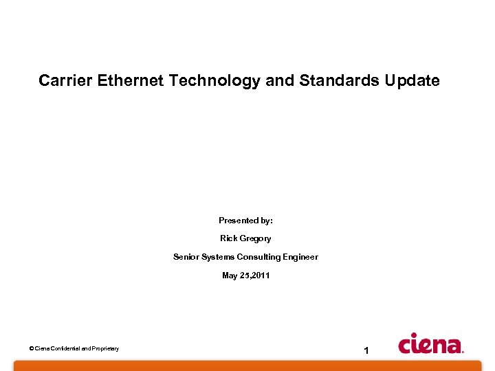 Carrier Ethernet Technology and Standards Update Presented by: Rick Gregory Senior Systems Consulting Engineer