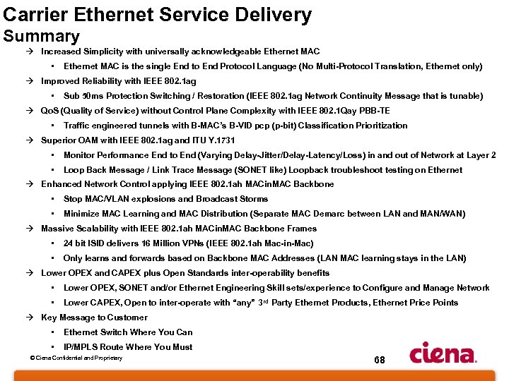 Carrier Ethernet Service Delivery Summary à Increased Simplicity with universally acknowledgeable Ethernet MAC •