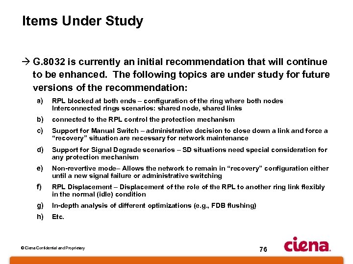 Items Under Study à G. 8032 is currently an initial recommendation that will continue