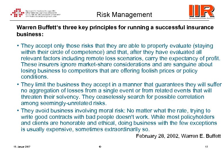 Risk Management Warren Buffett‘s three key principles for running a successful insurance business: •