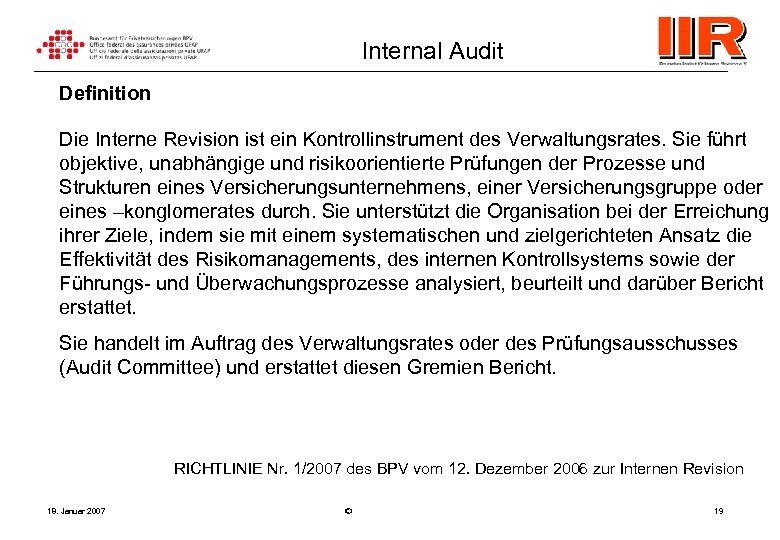 Internal Audit Definition Die Interne Revision ist ein Kontrollinstrument des Verwaltungsrates. Sie führt objektive,