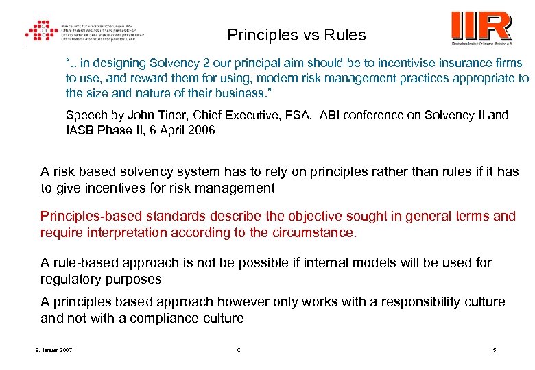 Principles vs Rules “. . in designing Solvency 2 our principal aim should be