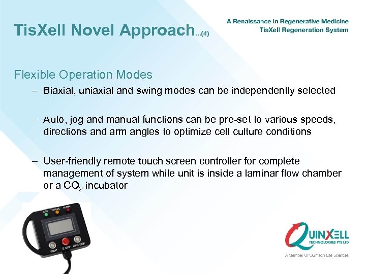 Tis. Xell Novel Approach …(4) Flexible Operation Modes – Biaxial, uniaxial and swing modes