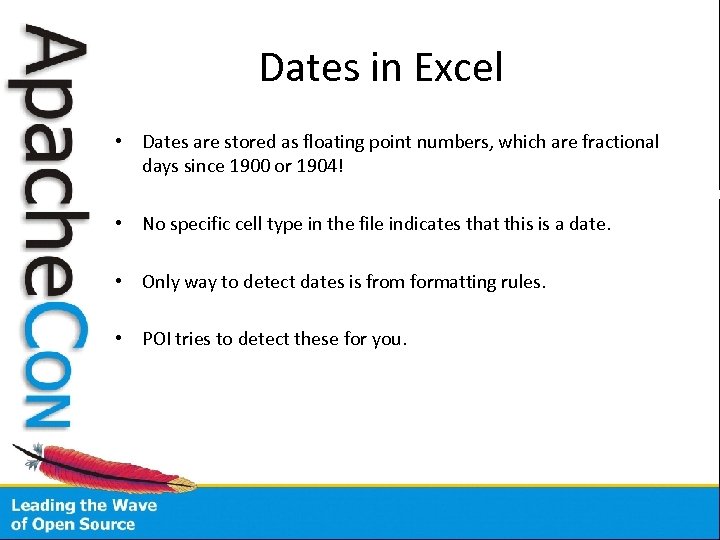 Dates in Excel • Dates are stored as floating point numbers, which are fractional