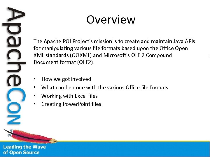 Overview The Apache POI Project's mission is to create and maintain Java APIs for