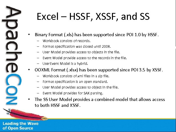 Excel – HSSF, XSSF, and SS • Binary Format (. xls) has been supported