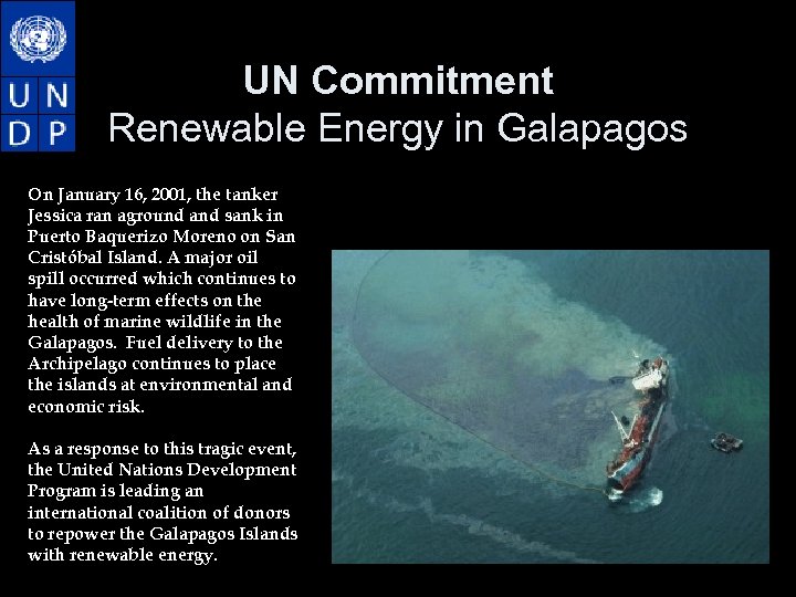 UN Commitment Renewable Energy in Galapagos On January 16, 2001, the tanker Jessica ran