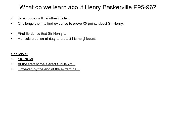 What do we learn about Henry Baskerville P 95 -96? • • Swap books